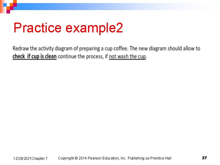 Practice example 2 12/26/2021 Chapter 7 Copyright © 2014 Pearson Education, Inc. Publishing as