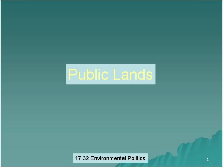 Public Lands 17. 32 Environmental Politics 