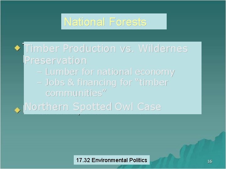 National Forests Timber Production vs. Wildernes Preservation – Lumber for national economy – Jobs