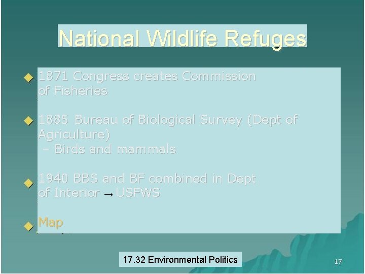 National Wildlife Refuges 1871 Congress creates Commission of Fisheries 1885 Bureau of Biological Survey