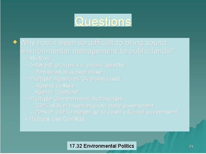 Questions Why has it been so difficult to bring sound environmental management to public