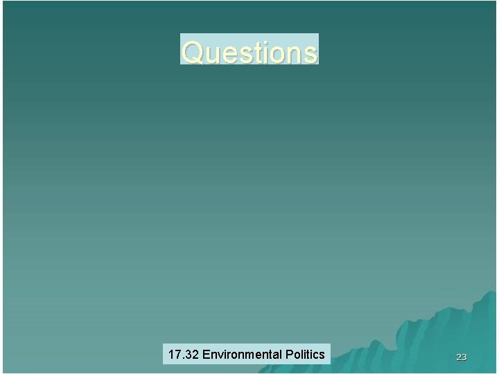 Questions 17. 32 Environmental Politics 