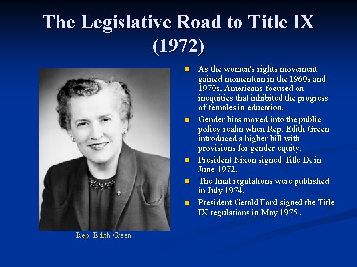 The Legislative Road to Title IX (1972) n n n Rep. Edith Green As