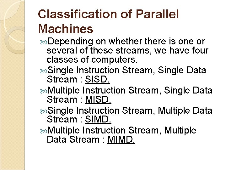 Classification of Parallel Machines Depending on whethere is one or several of these streams,