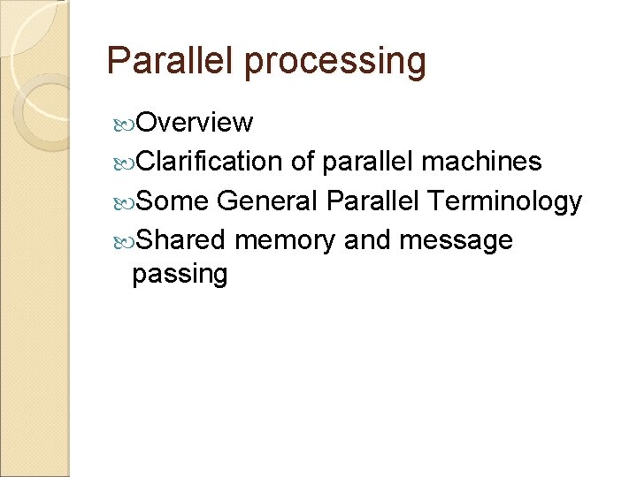 Parallel processing Overview Clarification of parallel machines Some General Parallel Terminology Shared memory and