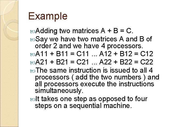 Example Adding two matrices A + B = C. Say we have two matrices