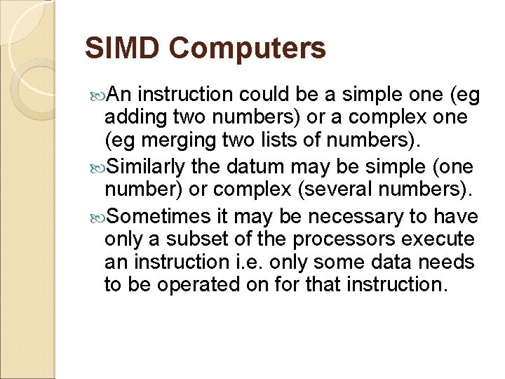 SIMD Computers An instruction could be a simple one (eg adding two numbers) or