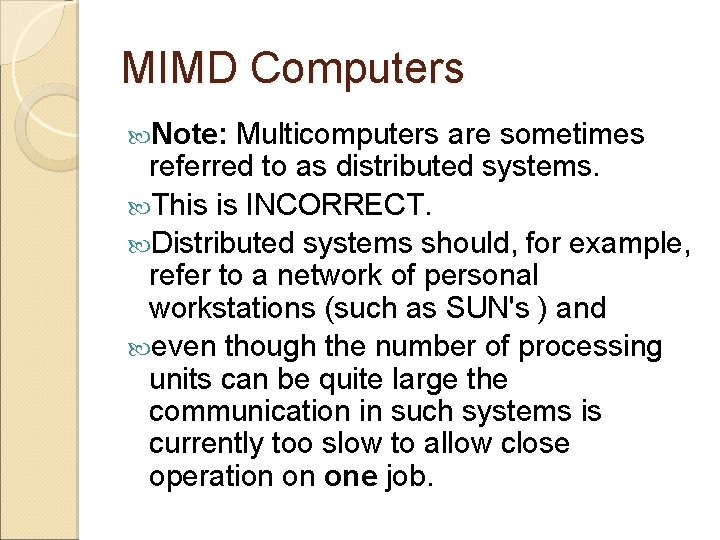 MIMD Computers Note: Multicomputers are sometimes referred to as distributed systems. This is INCORRECT.