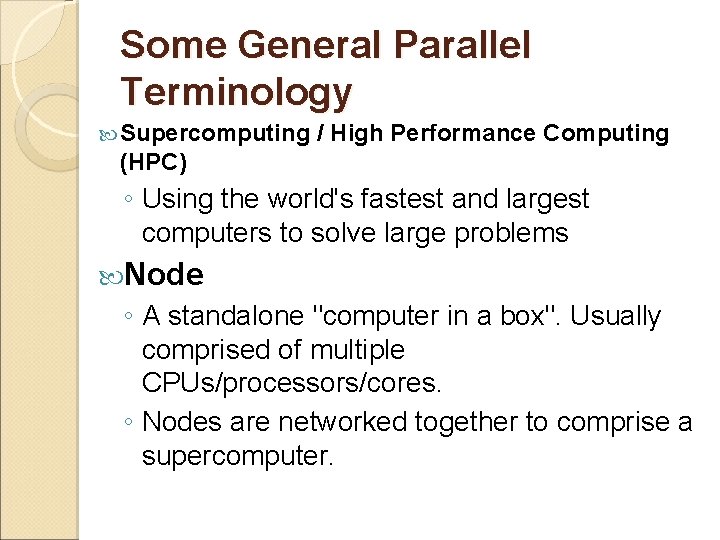 Some General Parallel Terminology Supercomputing / High Performance Computing (HPC) ◦ Using the world's