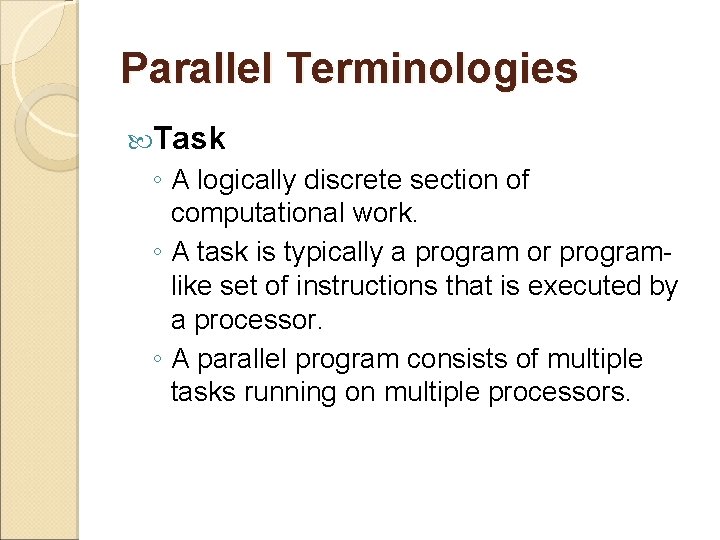 Parallel Terminologies Task ◦ A logically discrete section of computational work. ◦ A task
