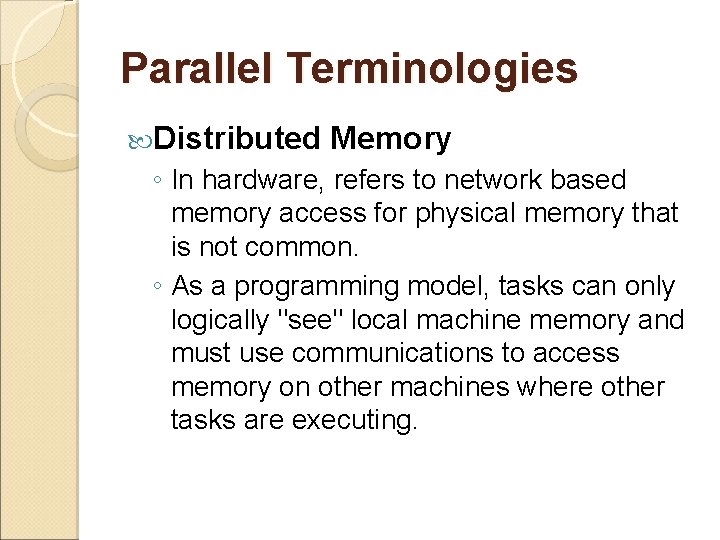 Parallel Terminologies Distributed Memory ◦ In hardware, refers to network based memory access for