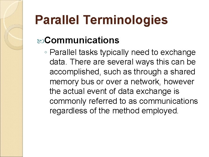 Parallel Terminologies Communications ◦ Parallel tasks typically need to exchange data. There are several