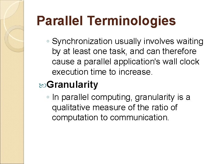 Parallel Terminologies ◦ Synchronization usually involves waiting by at least one task, and can