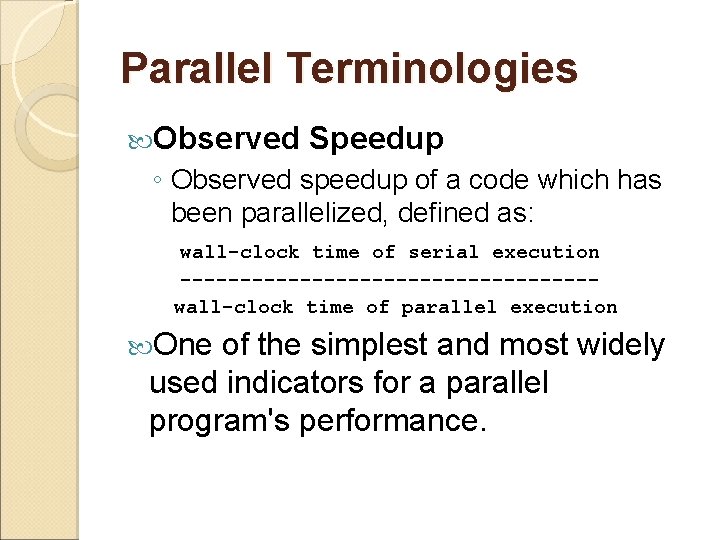 Parallel Terminologies Observed Speedup ◦ Observed speedup of a code which has been parallelized,