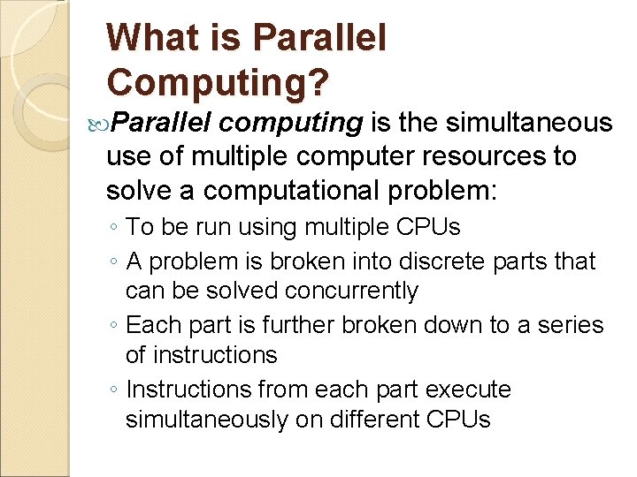 What is Parallel Computing? Parallel computing is the simultaneous use of multiple computer resources