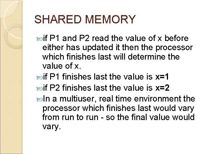 SHARED MEMORY if P 1 and P 2 read the value of x before