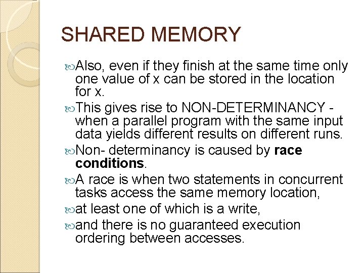 SHARED MEMORY Also, even if they finish at the same time only one value