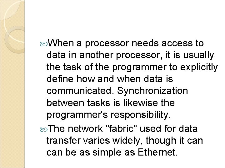  When a processor needs access to data in another processor, it is usually