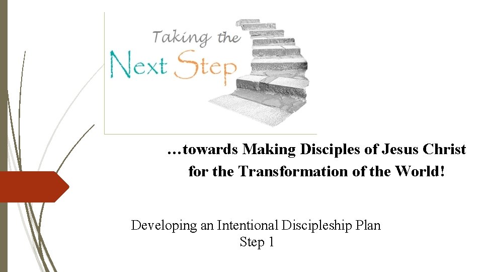 …towards Making Disciples of Jesus Christ for the Transformation of the World! Developing an