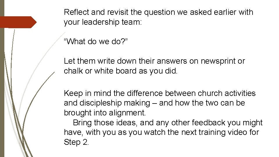 Reflect and revisit the question we asked earlier with your leadership team: “What do