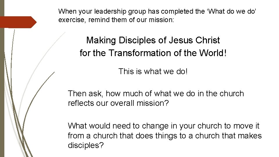 When your leadership group has completed the ‘What do we do’ exercise, remind them
