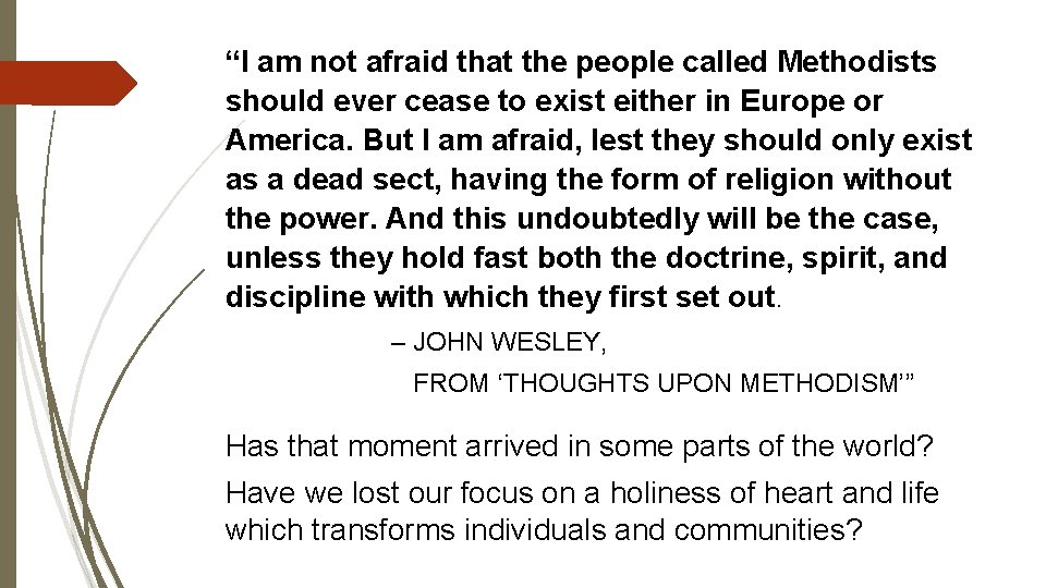 “I am not afraid that the people called Methodists should ever cease to exist