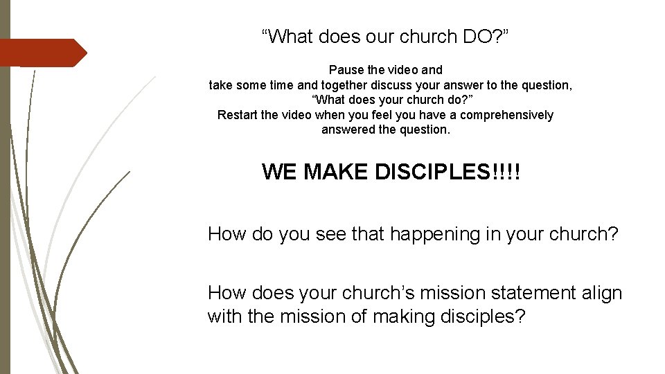 “What does our church DO? ” Pause the video and take some time and
