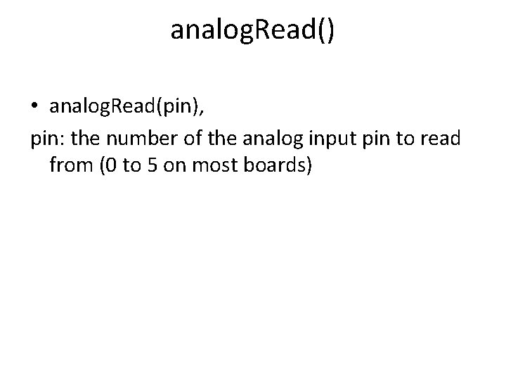 analog. Read() • analog. Read(pin), pin: the number of the analog input pin to