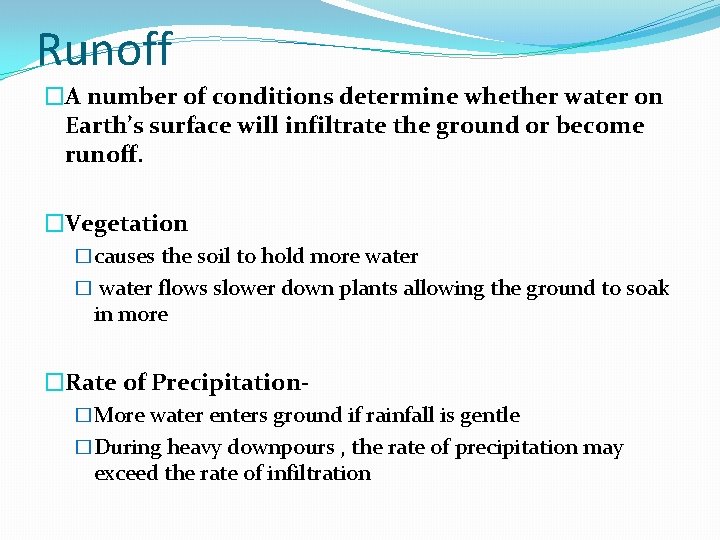 Runoff �A number of conditions determine whether water on Earth’s surface will infiltrate the