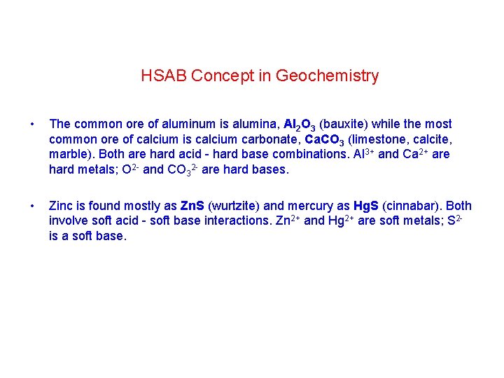 HSAB Concept in Geochemistry • The common ore of aluminum is alumina, Al 2