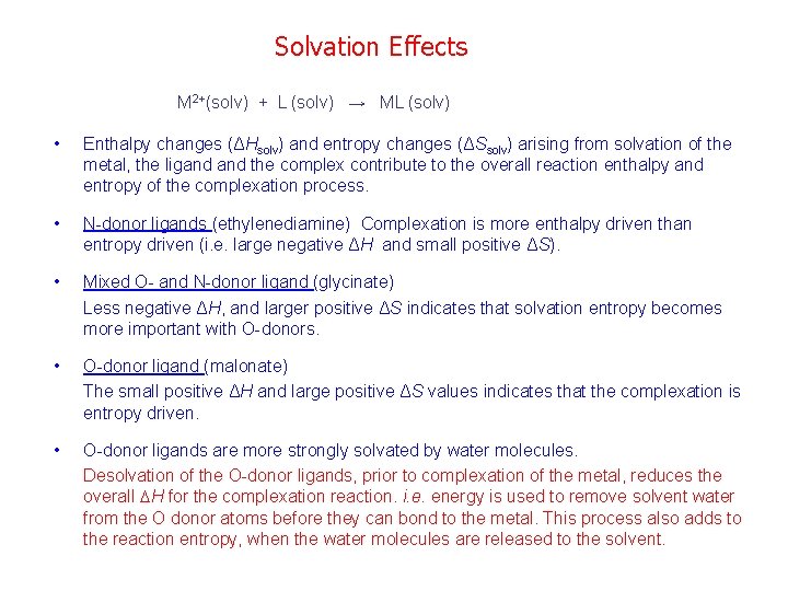 Solvation Effects M 2+(solv) + L (solv) → ML (solv) • Enthalpy changes (ΔHsolv)