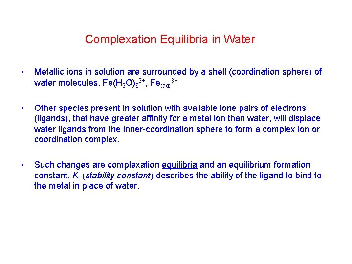 Complexation Equilibria in Water • Metallic ions in solution are surrounded by a shell