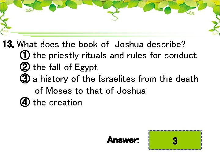 13. What does the book of Joshua describe? ① the priestly rituals and rules