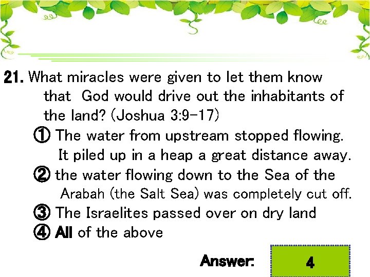 21. What miracles were given to let them know that God would drive out
