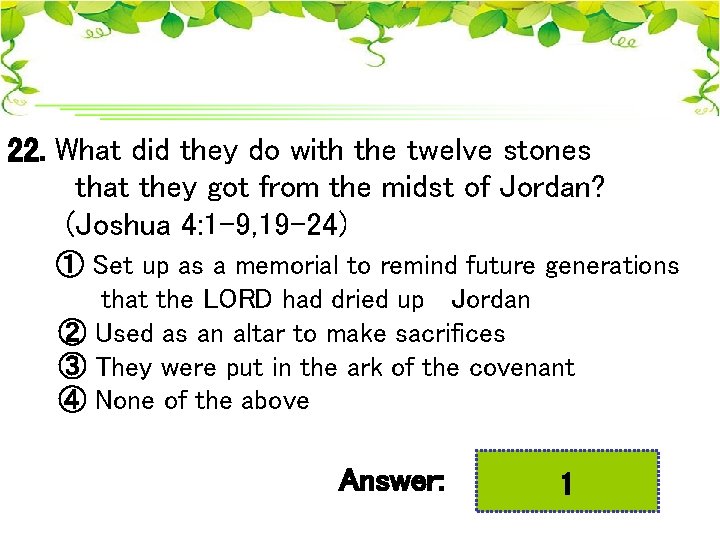 22. What did they do with the twelve stones that they got from the
