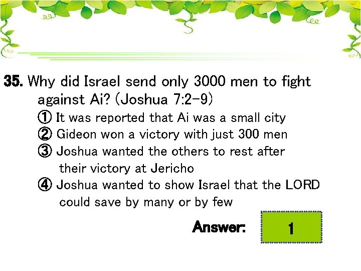 35. Why did Israel send only 3000 men to fight against Ai? (Joshua 7: