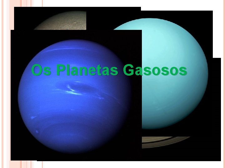 Os Planetas Gasosos 