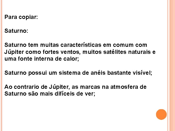 Para copiar: Saturno tem muitas características em comum com Júpiter como fortes ventos, muitos