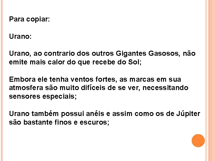 Para copiar: Urano, ao contrario dos outros Gigantes Gasosos, não emite mais calor do