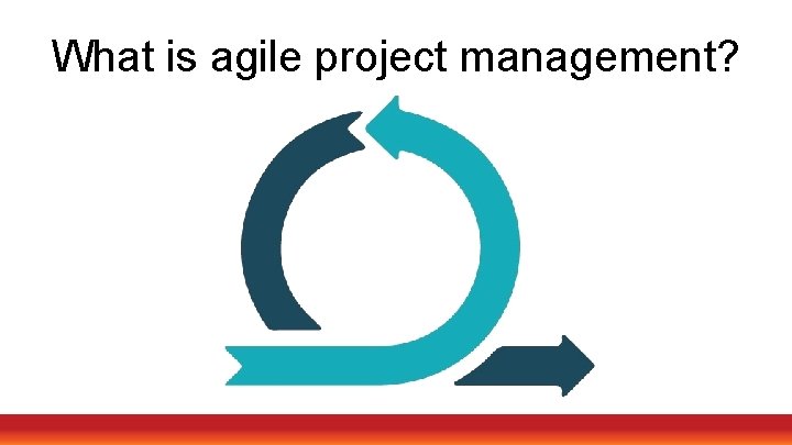 What is agile project management? 