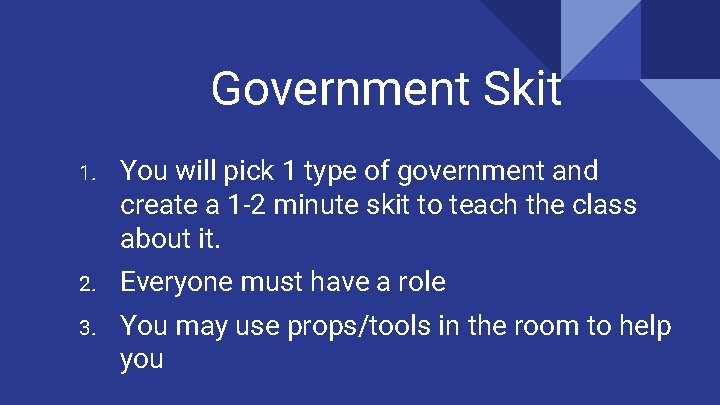 Government Skit 1. You will pick 1 type of government and create a 1