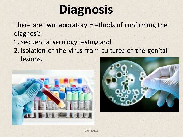 Diagnosis There are two laboratory methods of confirming the diagnosis: 1. sequential serology testing