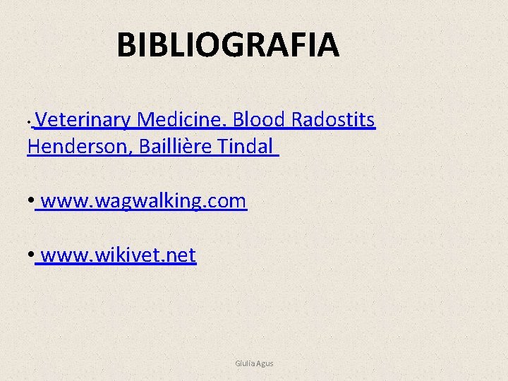 BIBLIOGRAFIA Veterinary Medicine. Blood Radostits Henderson, Baillière Tindal • • www. wagwalking. com •