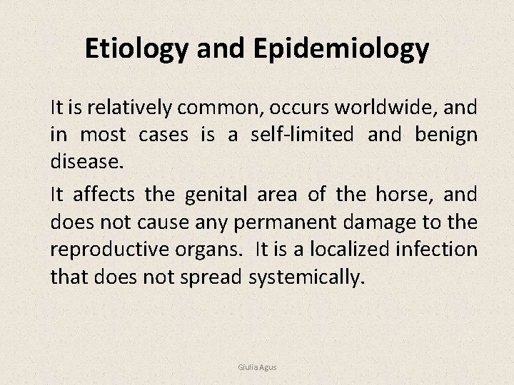 Etiology and Epidemiology It is relatively common, occurs worldwide, and in most cases is