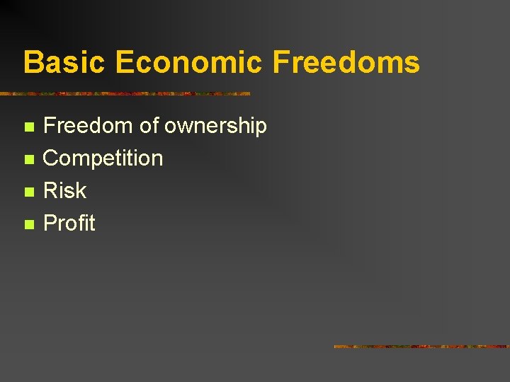 Basic Economic Freedoms n n Freedom of ownership Competition Risk Profit 