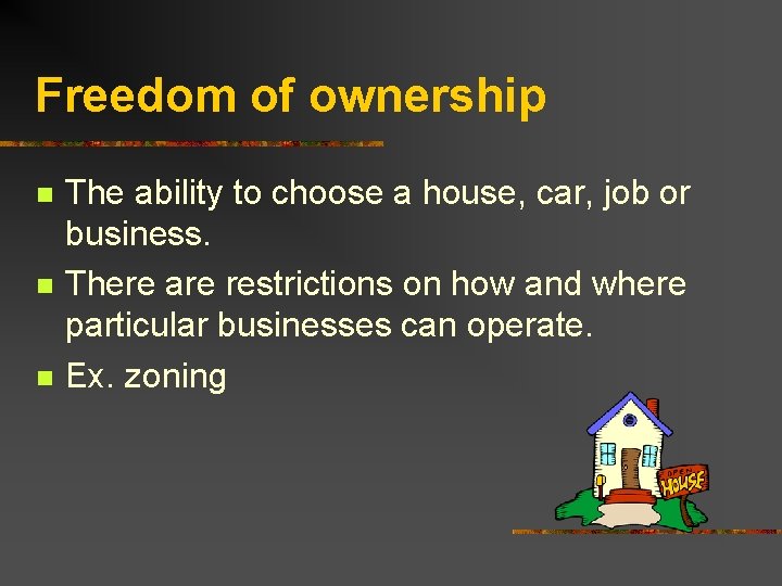 Freedom of ownership n n n The ability to choose a house, car, job