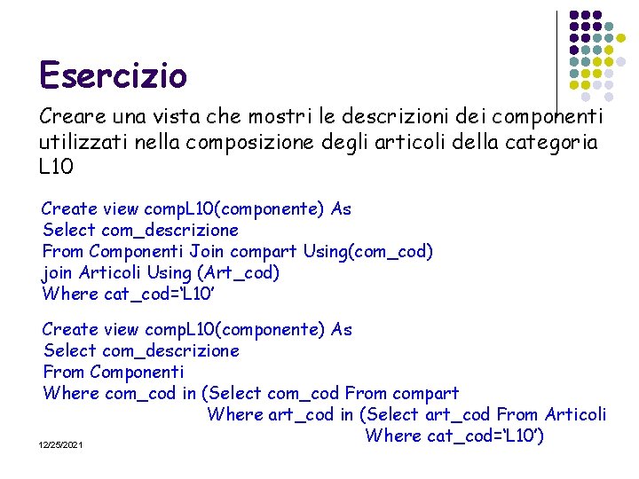 Esercizio Creare una vista che mostri le descrizioni dei componenti utilizzati nella composizione degli