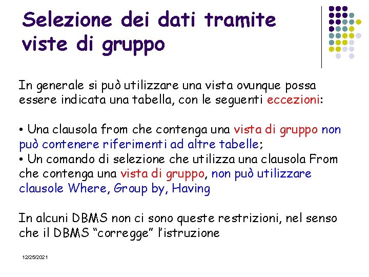 Selezione dei dati tramite viste di gruppo In generale si può utilizzare una vista