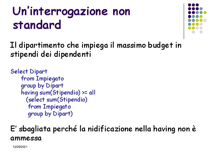 Un’interrogazione non standard Il dipartimento che impiega il massimo budget in stipendi dei dipendenti