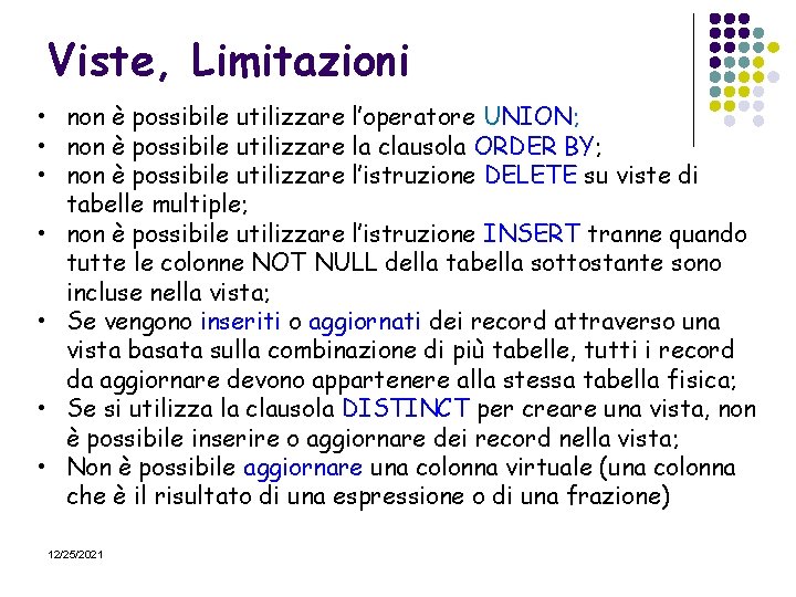 Viste, Limitazioni • non è possibile utilizzare l’operatore UNION; • non è possibile utilizzare